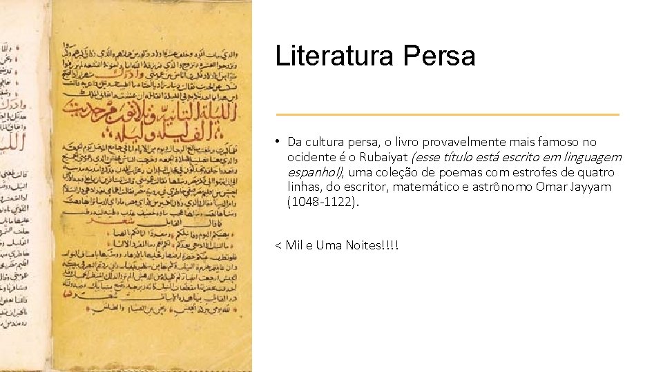 Literatura Persa • Da cultura persa, o livro provavelmente mais famoso no ocidente é