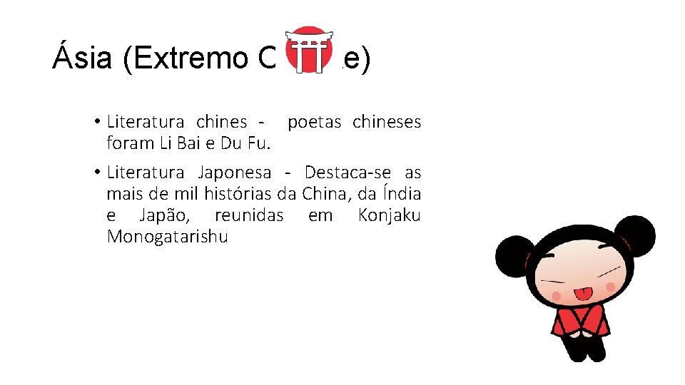 Ásia (Extremo Oriente) • Literatura chines - poetas chineses foram Li Bai e Du