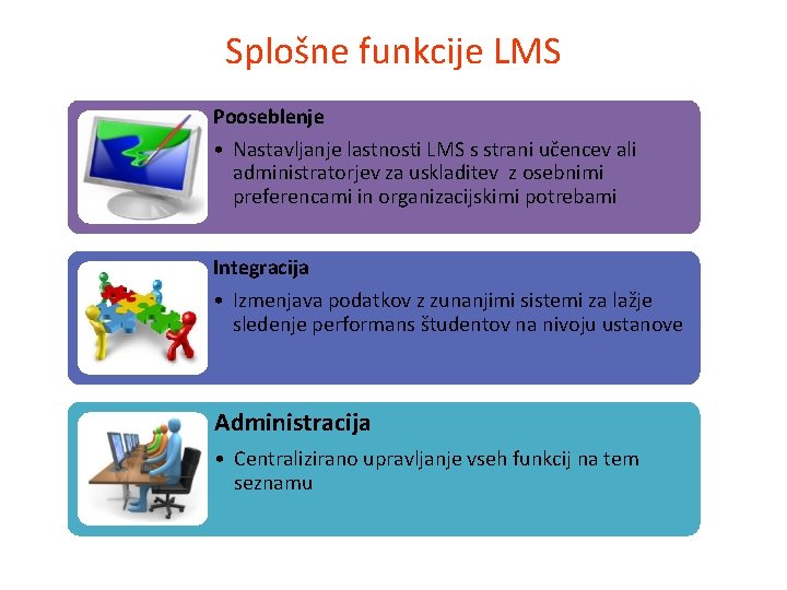 Splošne funkcije LMS Pooseblenje • Nastavljanje lastnosti LMS s strani učencev ali administratorjev za