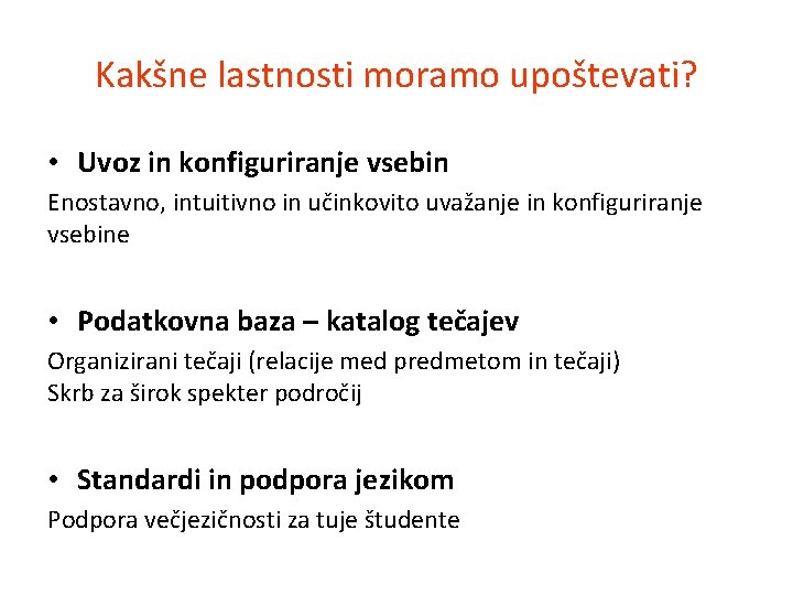 Kakšne lastnosti moramo upoštevati? • Uvoz in konfiguriranje vsebin Enostavno, intuitivno in učinkovito uvažanje