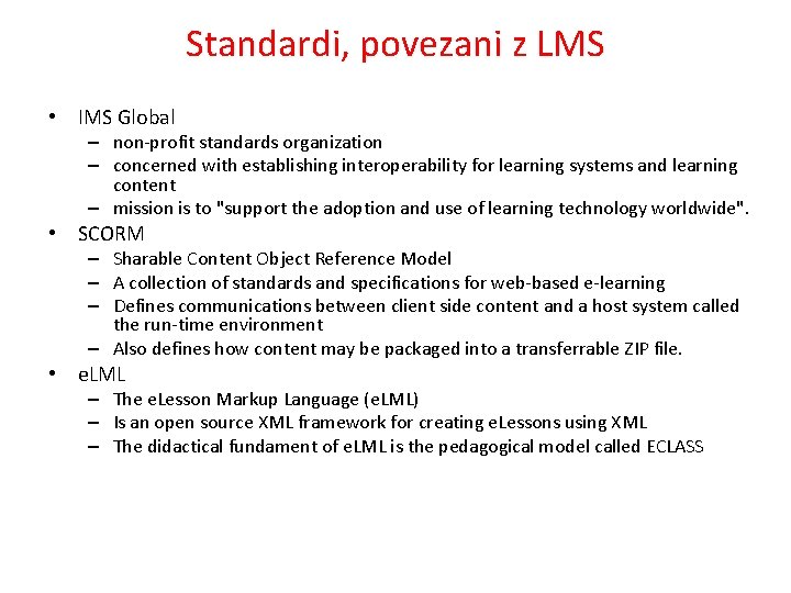 Standardi, povezani z LMS • IMS Global – non-profit standards organization – concerned with