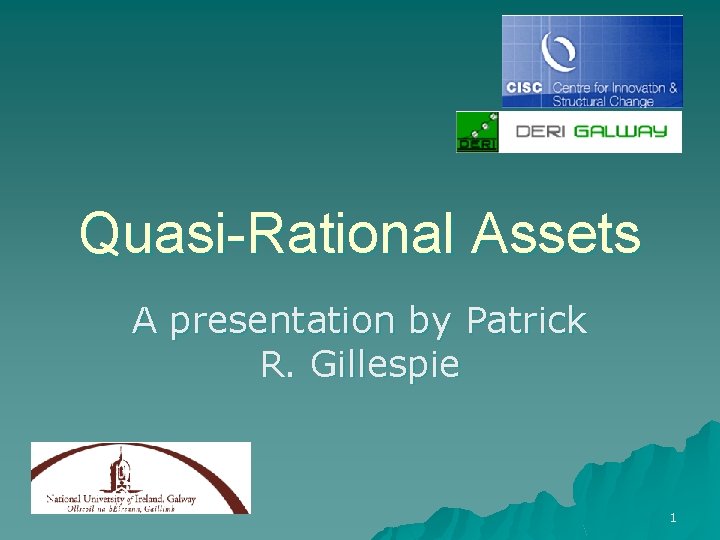 Quasi-Rational Assets A presentation by Patrick R. Gillespie 1 