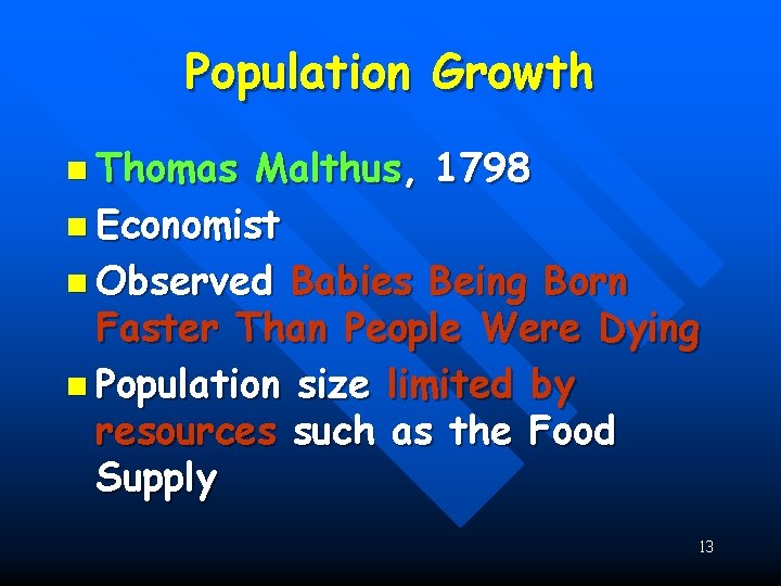 Population Growth n Thomas Malthus, 1798 n Economist n Observed Babies Being Born Faster