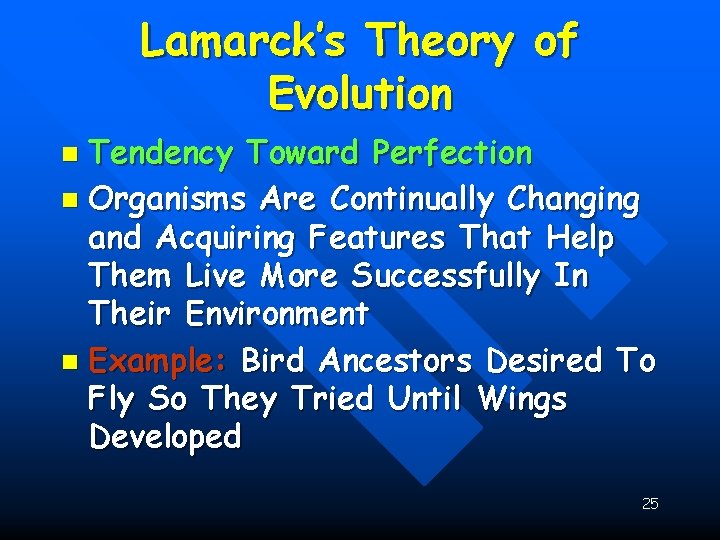 Lamarck’s Theory of Evolution Tendency Toward Perfection n Organisms Are Continually Changing and Acquiring