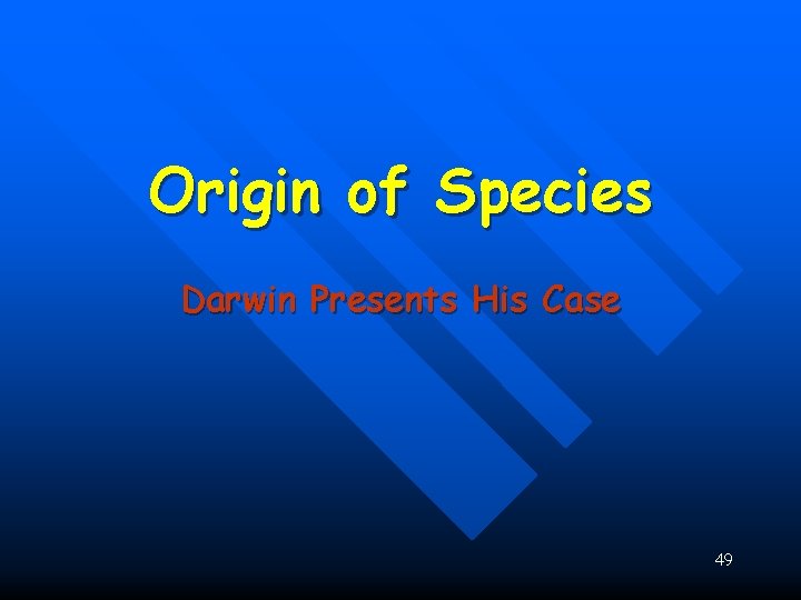 Origin of Species Darwin Presents His Case 49 