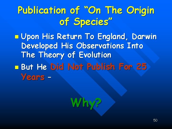 Publication of “On The Origin of Species” n n Upon His Return To England,