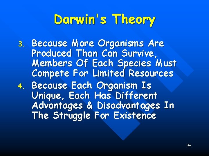 Darwin's Theory 3. 4. Because More Organisms Are Produced Than Can Survive, Members Of