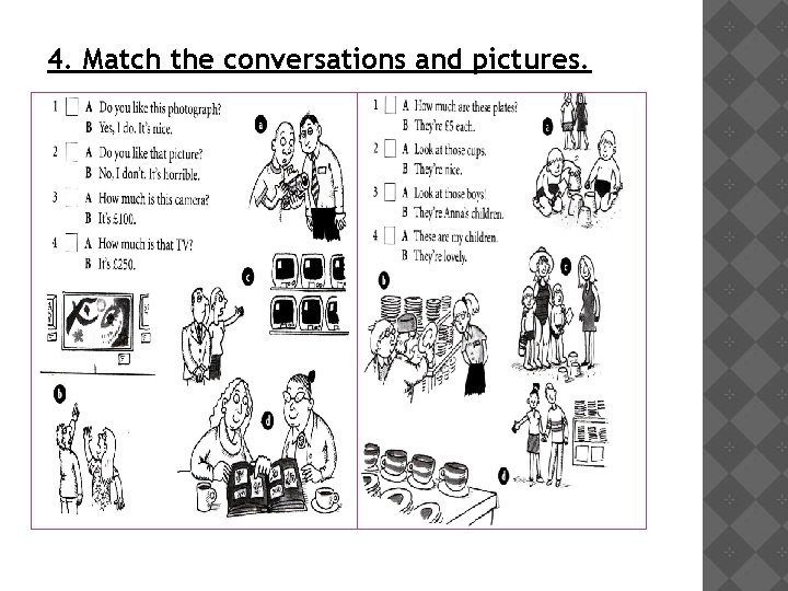 4. Match the conversations and pictures. 
