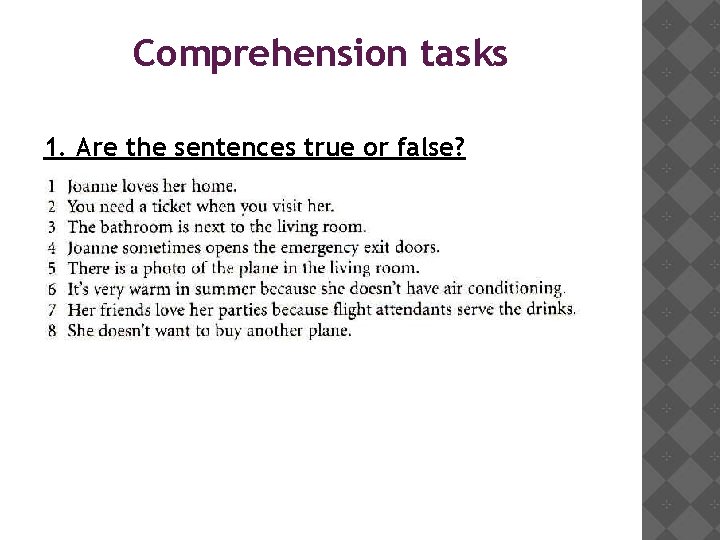 Comprehension tasks 1. Are the sentences true or false? 