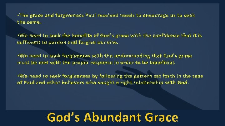  • The grace and forgiveness Paul received needs to encourage us to seek