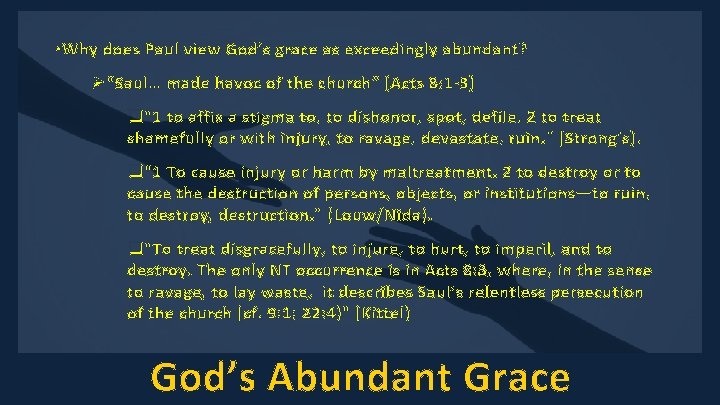 • Why does Paul view God’s grace as exceedingly abundant? Ø“Saul… made havoc