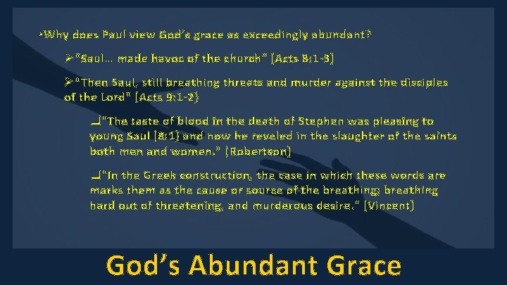 • Why does Paul view God’s grace as exceedingly abundant? Ø“Saul… made havoc