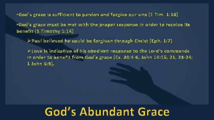  • God’s grace is sufficient to pardon and forgive our sins (1 Tim.