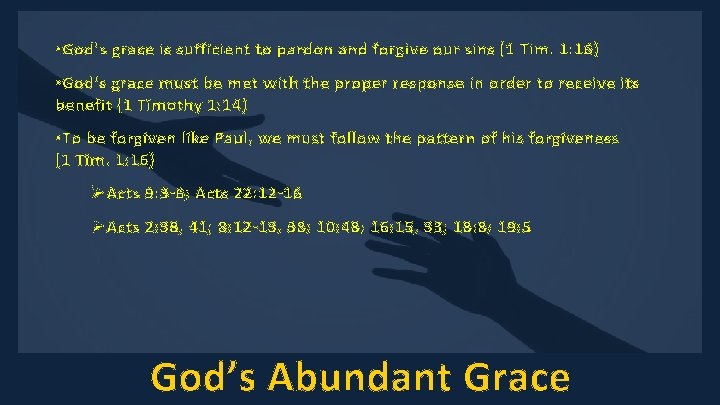  • God’s grace is sufficient to pardon and forgive our sins (1 Tim.