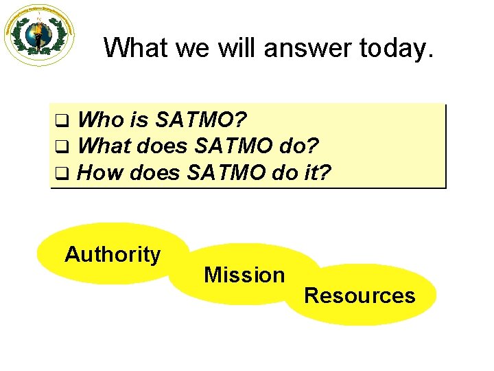What we will answer today. q q q Who is SATMO? What does SATMO