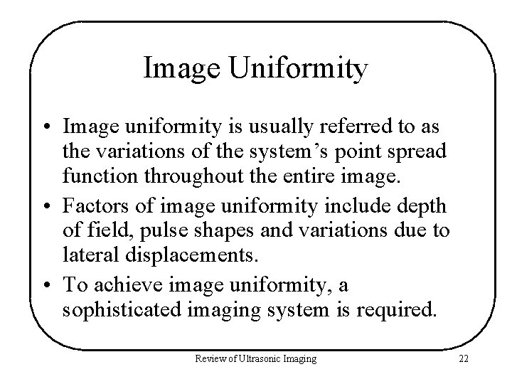 Image Uniformity • Image uniformity is usually referred to as the variations of the