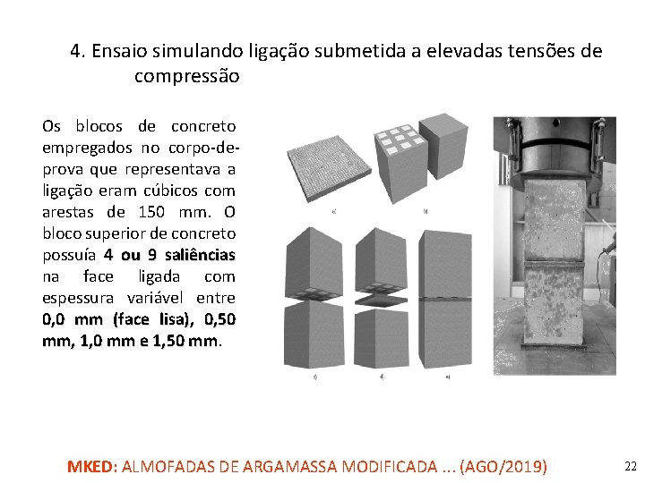 4. Ensaio simulando ligação submetida a elevadas tensões de compressão Os blocos de concreto