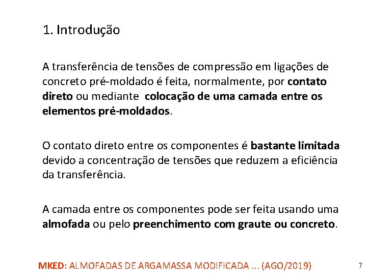 1. Introdução A transferência de tensões de compressão em ligações de concreto pré-moldado é