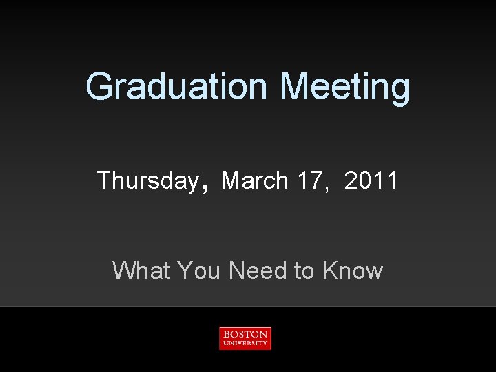 Graduation Meeting Thursday, March 17, 2011 What You Need to Know 