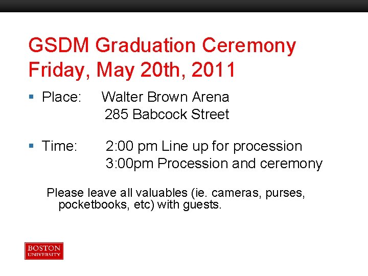 GSDM Graduation Ceremony Friday, May 20 th, 2011 Boston University Slideshow Title Goes Here