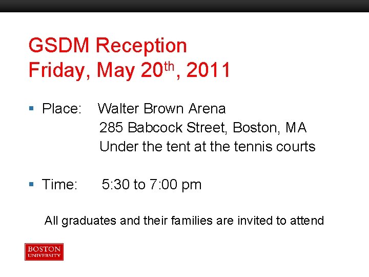 GSDM Reception Friday, May 20 th, 2011 Boston University Slideshow Title Goes Here §