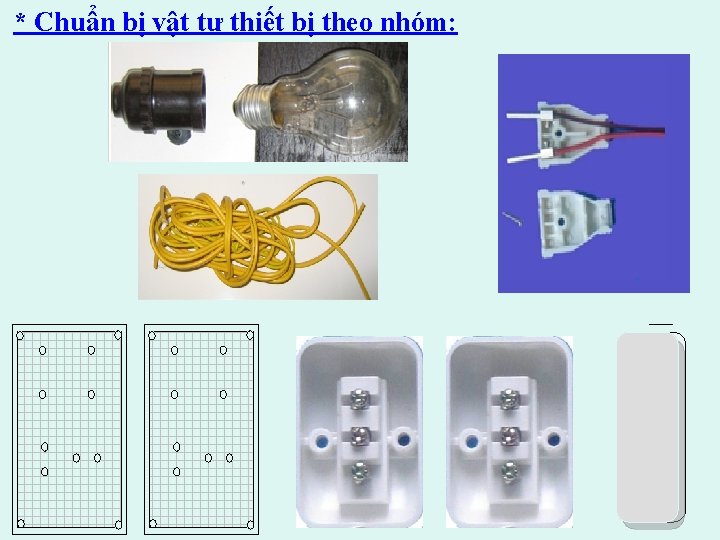 * Chuẩn bị vật tư thiết bị theo nhóm: 