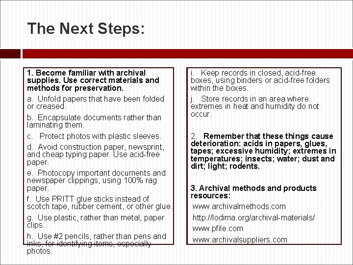 The Next Steps: 1. Become familiar with archival supplies. Use correct materials and methods