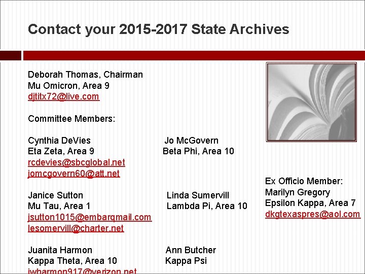 Contact your 2015 -2017 State Archives Deborah Thomas, Chairman Mu Omicron, Area 9 djtitx