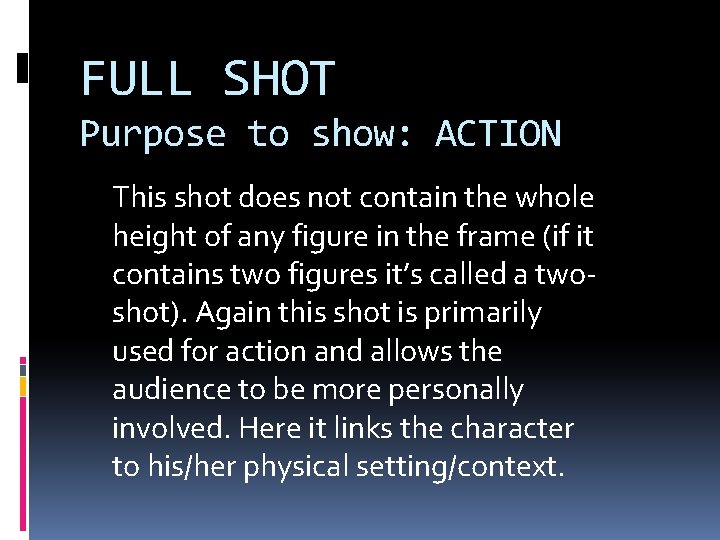 FULL SHOT Purpose to show: ACTION This shot does not contain the whole height