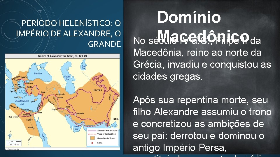 PERÍODO HELENÍSTICO: O IMPÉRIO DE ALEXANDRE, O GRANDE Nas últimas aulas vimos como Grécia