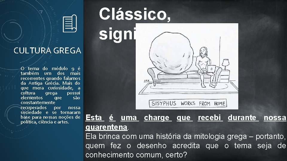 Clássico, significa. . . ? CULTURA GREGA O tema do módulo 9 é também