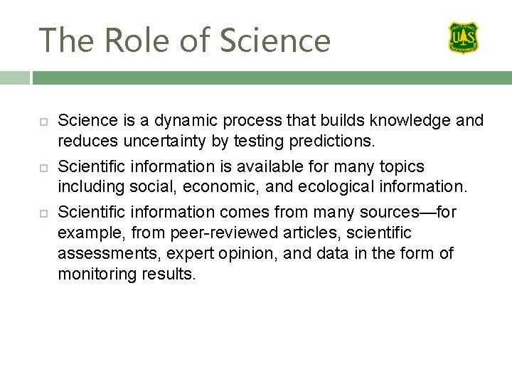 The Role of Science is a dynamic process that builds knowledge and reduces uncertainty
