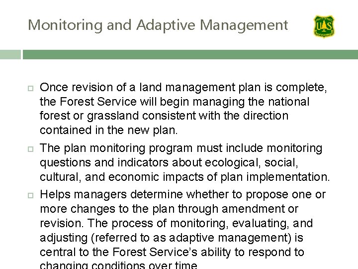 Monitoring and Adaptive Management Once revision of a land management plan is complete, the