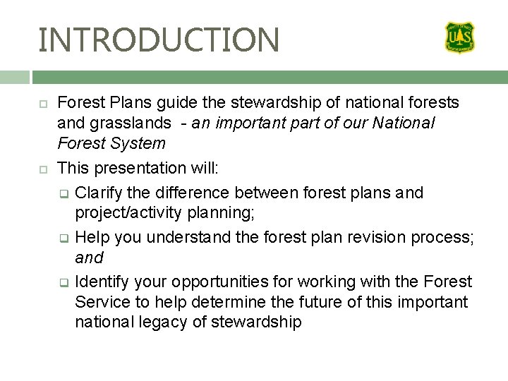 INTRODUCTION Forest Plans guide the stewardship of national forests and grasslands - an important