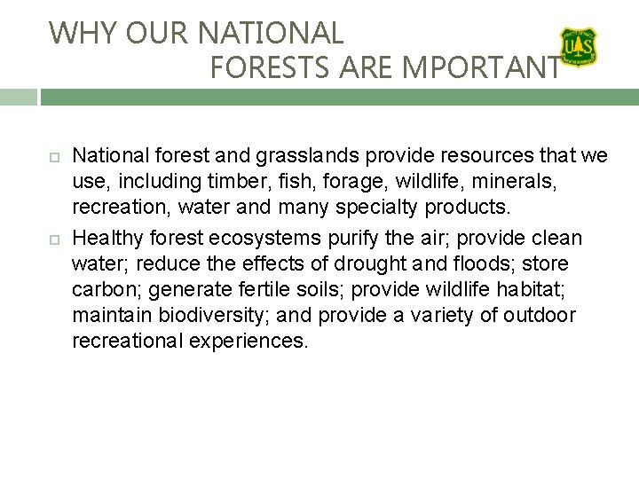 WHY OUR NATIONAL FORESTS ARE MPORTANT National forest and grasslands provide resources that we