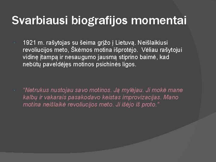 Svarbiausi biografijos momentai 1921 m. rašytojas su šeima grįžo į Lietuvą. Neišlaikiusi revoliucijos meto,