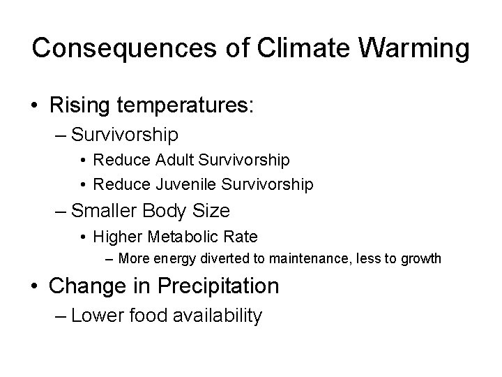 Consequences of Climate Warming • Rising temperatures: – Survivorship • Reduce Adult Survivorship •