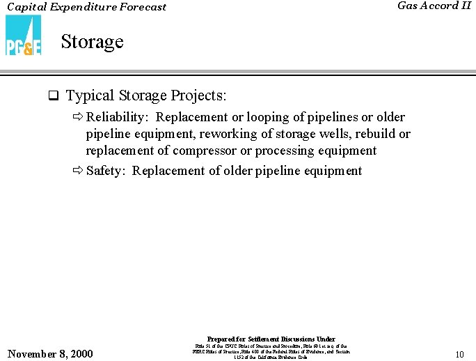 Gas Accord II Capital Expenditure Forecast Storage q Typical Storage Projects: ð Reliability: Replacement