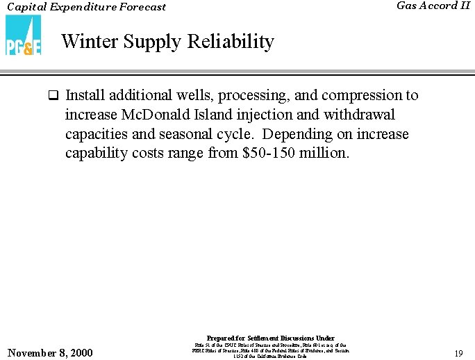 Gas Accord II Capital Expenditure Forecast Winter Supply Reliability q Install additional wells, processing,