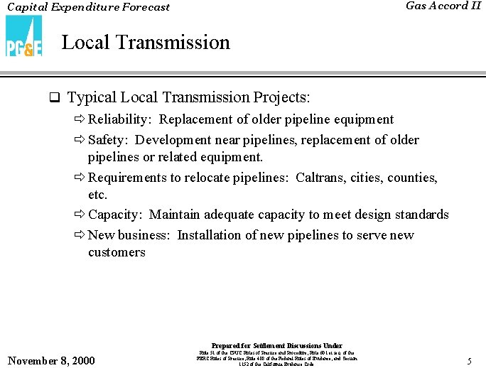 Gas Accord II Capital Expenditure Forecast Local Transmission q Typical Local Transmission Projects: ð