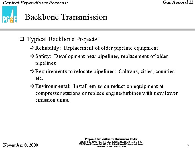 Gas Accord II Capital Expenditure Forecast Backbone Transmission q Typical Backbone Projects: ð Reliability: