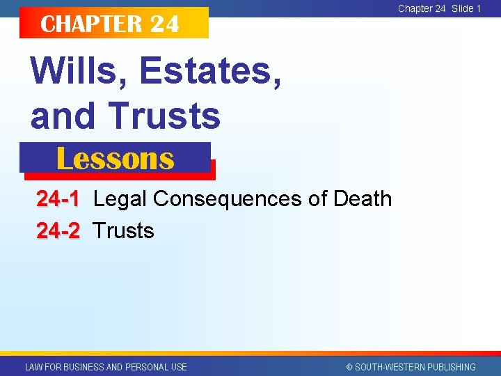 Chapter 24 Slide 1 CHAPTER 24 Wills, Estates, and Trusts Lessons 24 -1 Legal