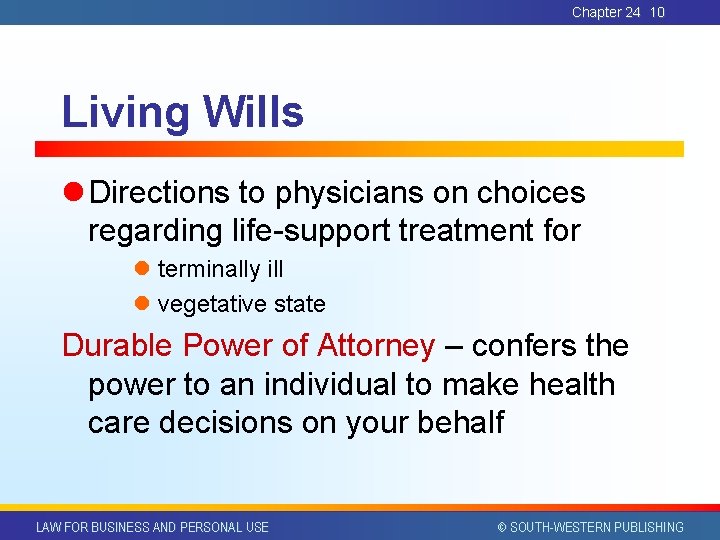 Chapter 24 10 Living Wills l Directions to physicians on choices regarding life-support treatment