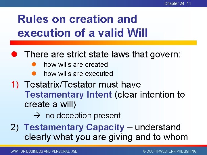 Chapter 24 11 Rules on creation and execution of a valid Will l There