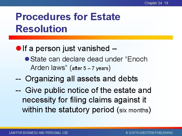 Chapter 24 19 Procedures for Estate Resolution l If a person just vanished –