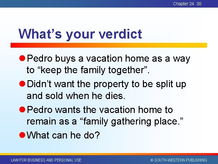 Chapter 24 30 What’s your verdict l Pedro buys a vacation home as a