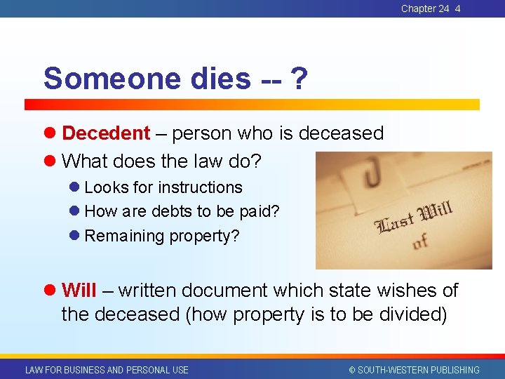 Chapter 24 4 Someone dies -- ? l Decedent – person who is deceased