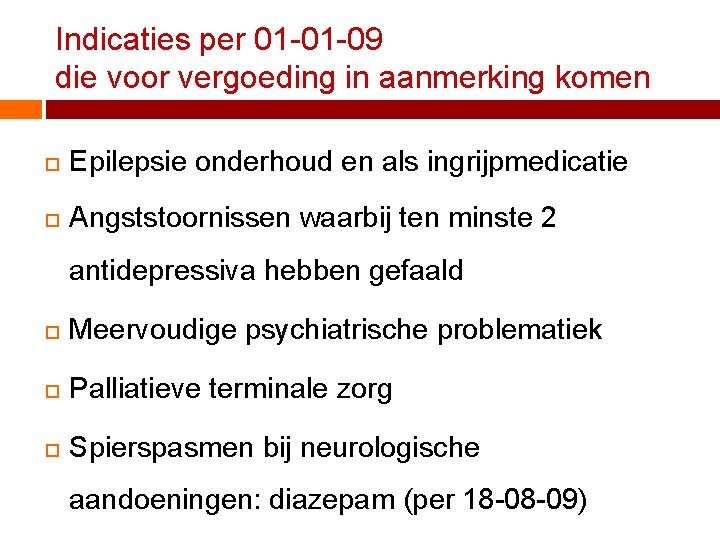 Indicaties per 01 -01 -09 die voor vergoeding in aanmerking komen Epilepsie onderhoud en