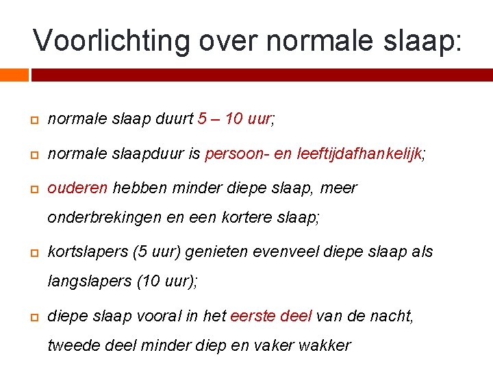 Voorlichting over normale slaap: normale slaap duurt 5 – 10 uur; normale slaapduur is