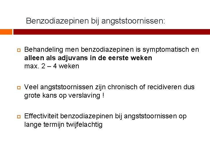 Benzodiazepinen bij angststoornissen: Behandeling men benzodiazepinen is symptomatisch en alleen als adjuvans in de